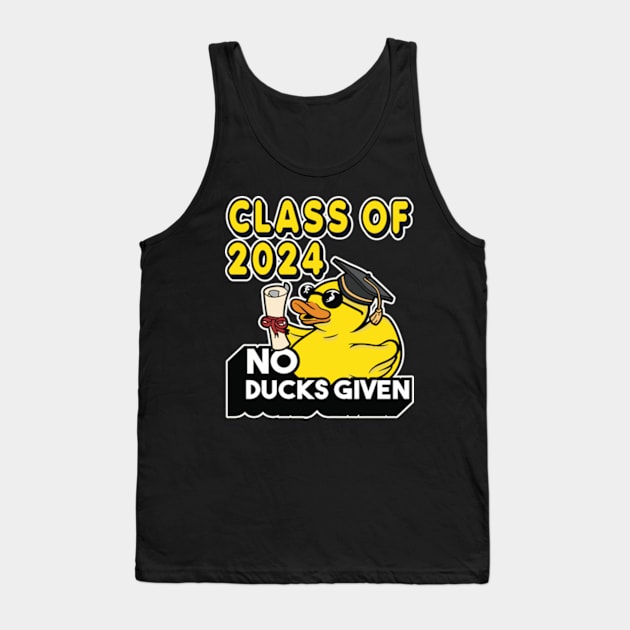 No Ducks Given - Class of 2025 Student Graduate Graduation Tank Top by RuftupDesigns